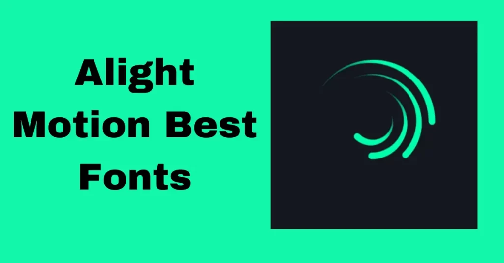 Alight Motion Best Fonts