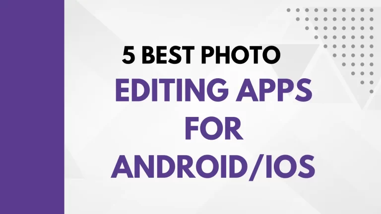 5 Best Photo Editing Apps for Android/iOS in 2024-Full Guide.
